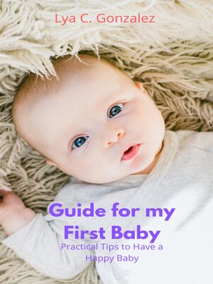 cover image of Guide for my First Baby Practical Tips to Have a Happy Baby